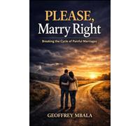 PLEASE, Marry Right: Breaking The Cycles of Marital Pain