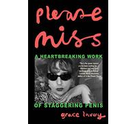 Please Miss: A Heartbreaking Work of Staggering Penis