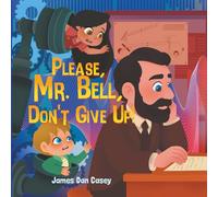 Please, Mr. Bell, Don't Give Up!: 5 (Time Travel Kids)