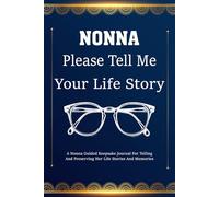 Please Nonna Tell Me Your Life Story: A Nonna Grandmother's Guided Journal for Memories, and Family Traditions.