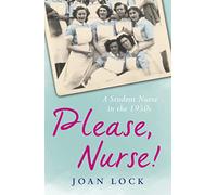 Please, Nurse!: A Student Nurse in the 1950s