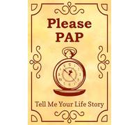 Please Pap Tell Me Your Life Story: A warm and respectful memory journal for grandfathers called Pap-filled with thoughtful prompts to preserve your legacy.
