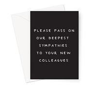 Please Pass On Our Deepest Sympathies to Your New Colleagues Greeting Card | Funny New Job Card For Colleague, Rude Leaving Card For Coworker, Good Luck In Your New Job, Sorry You're Leaving