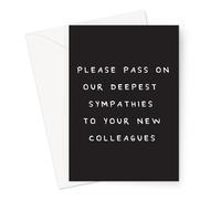 Please Pass On Our Deepest Sympathies to Your New Colleagues Greeting Card | Funny New Job Card For Colleague, Rude Leaving Card For Coworker, Good Luck In Your New Job Card, Sorry You're Leaving Card