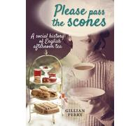 Please pass the scones: A social history of English afternoon tea