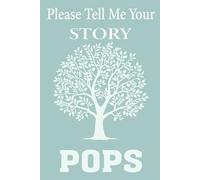 Please Pops Tell Me Your Story: A Guided Memory Journal for Fathers to Share Their Life, Love, and Family Legacy.