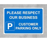 Please respect our business Customer parking only (LB) - 3mm Aluminium sign (400mm x 300mm)