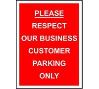 Please Respect Our Business Customer Parking Only safety sign - 3mm Aluminium sign 600mm x 400mm