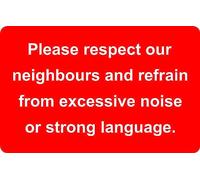 Please Respect Our Neighbours And Refrain From Excessive Noise Or Strong Language Foamex Safety Sign 200mm x 135mm. (Red/White)