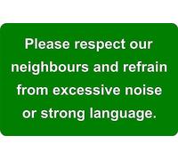 Please Respect Our Neighbours And Refrain From Excessive Noise Or Strong Language Foamex Safety Sign 200mm x 135mm. (Green/White)