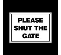 Please shut the gate Plastic Sign with 4 Pre-Drilled Holes - Private Property, Parking, Clamping, Disabled, Driveway, Do not block (MISC46)