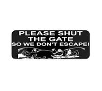 Please Shut The Gate So We Don'T Escape Sign 10X3 Inch Acrylic Plastic Sign With Symbols, Self-Adhesive, For Restaurant, Salons, Hotel, Motel, Rest Stops, Public Restrooms