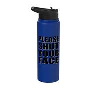 Please Shut Your Face Funny Rude Polite Request Stainless Steel Insulated Water Bottle