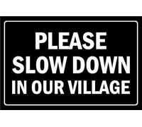 Please slow down in our village - 1mm flexible Plastic sign (200mm x 150mm)