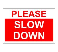 Please slow down warning Sign - 1.2mm rigid plastic 200mm x 300mm