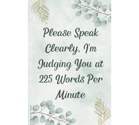 Please Speak Clearly, I’m Judging You at 225 Words Per Minute: Lined Notebook, Funny Gift for Court Reporters and Stenographers, 6x9, 100 Pages