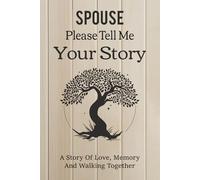 Please Spouse Tell Me Your Story: A Spouse's Intimate Guided Workbook with Prompts to Uncover Shared Memories, Love Stories, and Partnership Insights.