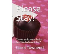 Please Stay!: "I'm on a mission to find a boyfriend who will stay!"
