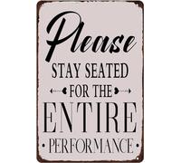 Please Stay Seated For the Entire Performance Tin Sign Funny Audience Signs Shows, Exhibitions Bar Coffee Shop Bathroom Rustic Decor 8"×12"