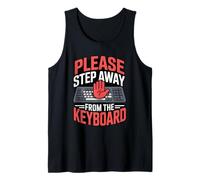Please Step Away from The Keyboard IT Nerd Tech Support Tank Top