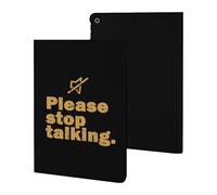 Please Stop Talking Slim Case Compatible with iPad 10th 9th 8th 7th Generation 2022 2021 2020 2019 Protective Cover Stand