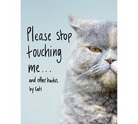 Please Stop Touching Me ... and Other Haikus by Cats