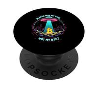 Please Take My Wife Not My BTC Crypto Bitcoin Cryptocurrency PopSockets Adhesive PopGrip