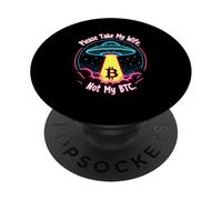 Please Take My Wife Not My BTC Crypto Bitcoin Cryptocurrency PopSockets Adhesive PopGrip