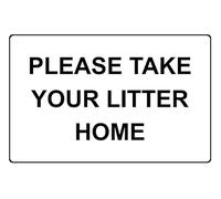 Please take your litter home park sign - 1mm flexible Plastic sign (300mm x 200mm)