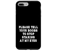 Please Tell Your Boobs To Stop Staring At My Eyes Adult Joke Case for iPhone 7 Plus/8 Plus