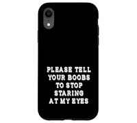 Please Tell Your Boobs To Stop Staring At My Eyes Adult Joke Case for iPhone XR
