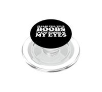 Please Tell Your Boobs to Stop Staring at My Eyes PopSockets PopGrip for MagSafe