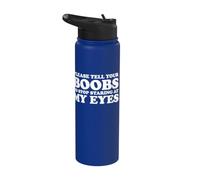Please Tell Your Boobs to Stop Staring at My Eyes Stainless Steel Insulated Water Bottle