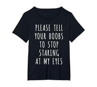 Please Tell Your Boobs to Stop Staring at My Eyes T-Shirt T-Shirt, Women's Plus, Black, 5X