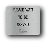 Please Wait To Be Served Sign - 11.0x9.5cm Brushed Aluminium