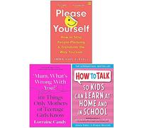 Please Yourself, Mum What’s Wrong with You? [Hardcover] & How to Talk so Kids Can Learn at Home and in School 3 Books Collection Set