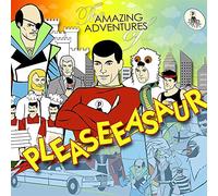 Pleaseeasaur - The Amazing Adventures Of Pleaseeasaur