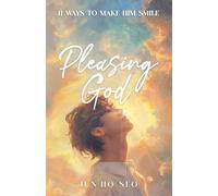 Pleasing God: 11 Ways to Make Him Smile