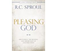 Pleasing God: Discovering the Meaning and Importance of Sanctification