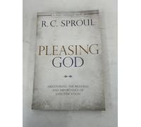 Pleasing God: Discovering the Meaning and Importance of Sanctification (Classic Theology) (Classic Theology Series)