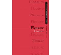 Pleasure: A History (Oxford Philosophical Concepts)