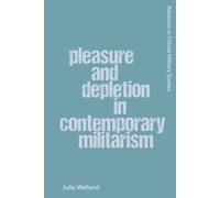 Pleasure and Depletion in Contemporary Militarism