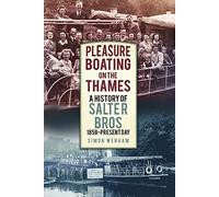 Pleasure Boating on the Thames: A History of Salter Bros, 1858-Present Day