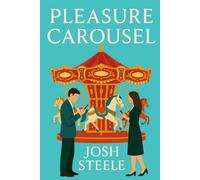 Pleasure Carousel: From lustful texts to lingering goodbyes-an erotic romance about passion, emotional addiction, and a love too intense to last (The Carousel)