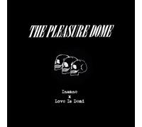 The Pleasure Dome - Insane/Love Is Dead [VINYL]