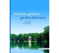 Pleasure Gardens: Garden Pleausures: Germany's Most Beautiful Historical Gardens