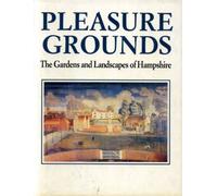 Pleasure Grounds: Gardens and Landscapes of Hampshire