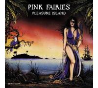Pink Fairies - Pleasure Island (Remastered Edition)