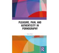 Pleasure, Pain, and Authenticity in Pornography