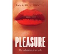 Pleasure : The Reclamation of my Body